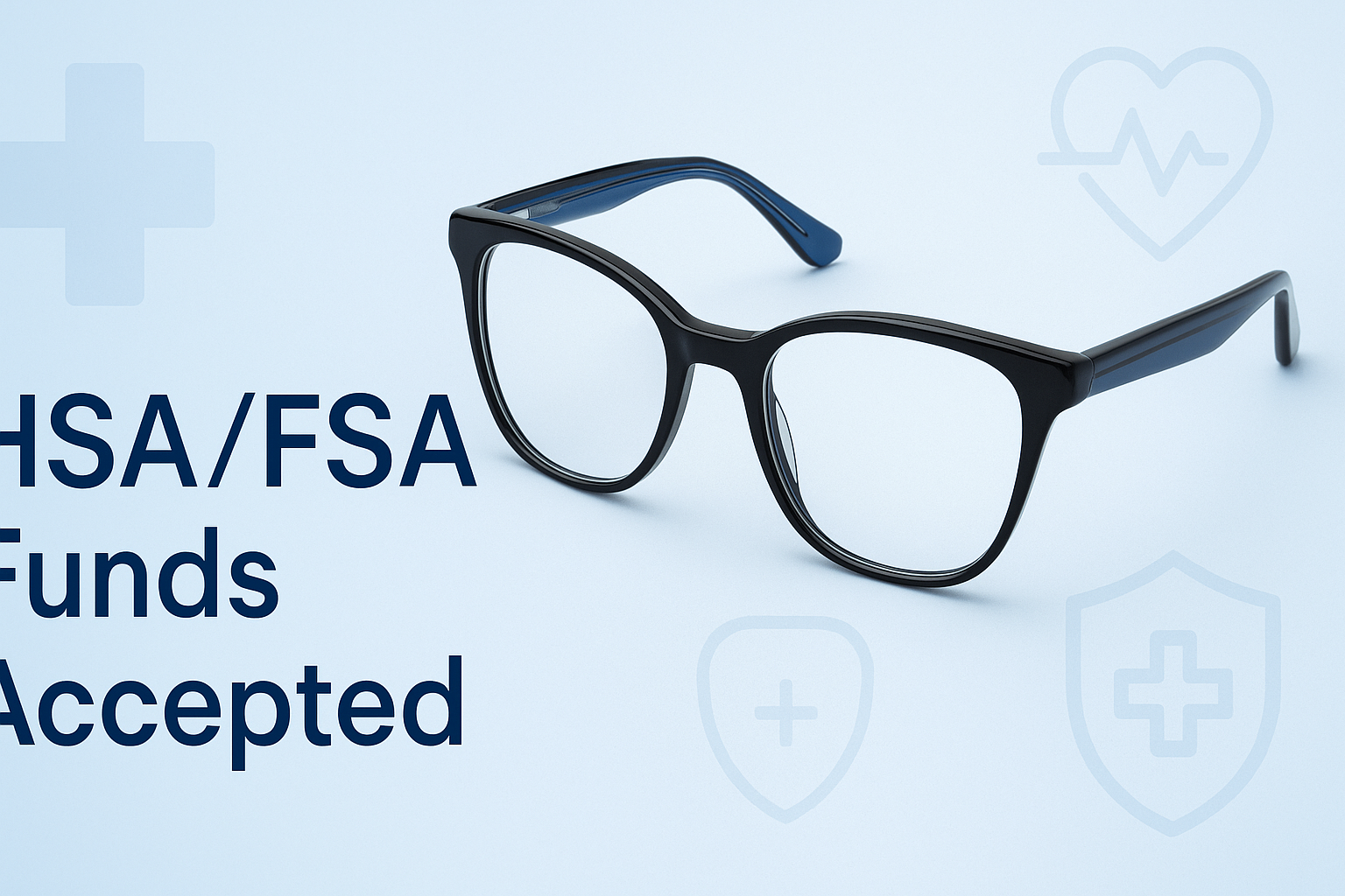 Yes, You Can Use Your HSA or FSA to Buy Glasses at Choice Eyewear!